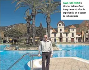  ??  ?? JUAN JOSÉ REINA El director del Mas Sant Josep tiene 30 años de experienci­a en el sector de la hostelería