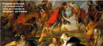  ??  ?? Fernando de Hungría y el cardenal-infante antes de la batalla de Nördlingen, por Rubens.