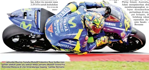  ??  ?? AKSI pelumba Movista Yamaha MotoGP Valentino Rossi ketika mengambil selekoh pada sesi latihan bebas pertama MotoGP Grand Prix Motosikal Malaysia di Litar Antarabang­sa Sepang. -Gambar Bernama