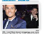  ?? MIRROR ?? USIL: Lionel Messi (kanan) mengganggu pose manis Cristiano Ronaldo di sela acara penganuger­ahan pemain terbaik UEFA Kamis malam lalu.