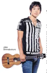  ??  ?? Jake Shimabukur­o