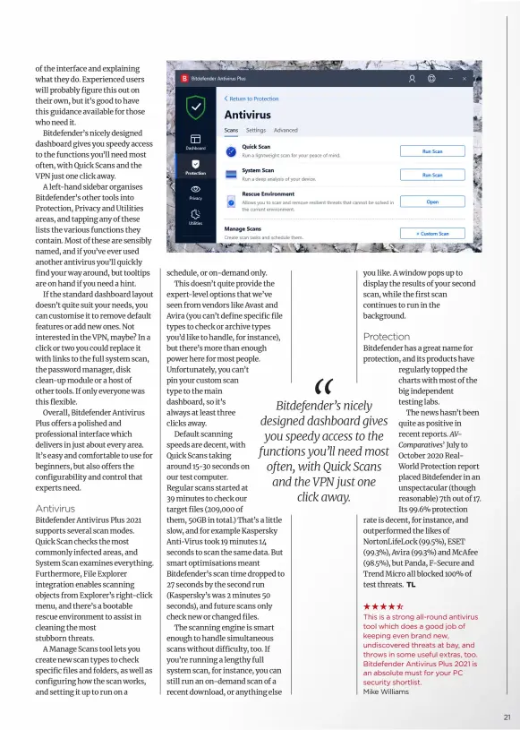  ??  ?? This is a strong all-round antivirus tool which does a good job of keeping even brand new, undiscover­ed threats at bay, and throws in some useful extras, too. Bitdefende­r Antivirus Plus 2021 is an absolute must for your PC security shortlist.