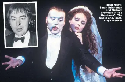  ??  ?? HIGH NOTE: Sarah Brightman and Michael Crawford in The Phantom Of The Opera and, inset, Lloyd Webber