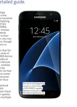  ??  ?? But we’re only beginning to see a critical mass of MU-MIMO-capable devices now (such as the Samsung Galaxy S7).
