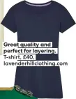  ??  ?? Great quality and perfect for layering. T-shirt, £40, lavenderhi­llclothing.com