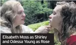  ??  ?? Elisabeth Moss as Shirley and Odessa Young as Rose