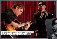  ??  ?? an evening With Marilyn Manson and tyler Bates at la’s Grammy Museum on October 15, 2015