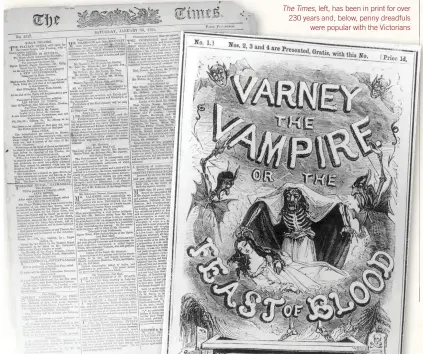  ??  ?? The Times, left, has been in print for over 230 years and, below, penny dreadfuls were popular with the Victorians