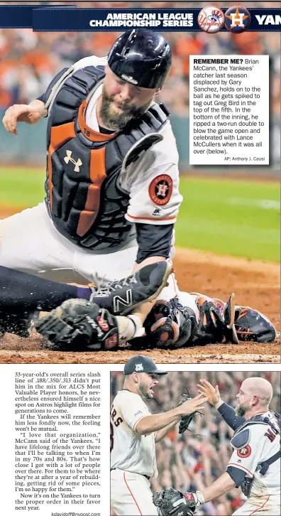  ?? AP; Anthony J. Causi ?? REMEMBER ME? Brian McCann, the Yankees’ catcher last season displaced by Gary Sanchez, holds on to the ball as he gets spiked to tag out Greg Bird in the top of the fifth. In the bottom of the inning, he ripped a two-run double to blow the game open...