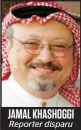  ??  ?? JAMAL KHASHOGGI Reporter disparu