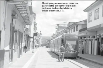  ?? XCA ?? Municipio ya cuenta con recursos para cuatro proyectos de movilidad, que incluye bicicletas y buses eléctricos. /