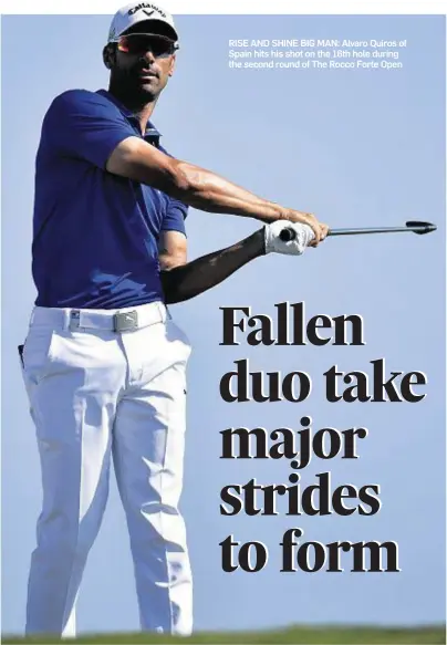  ??  ?? RISE AND SHINE BIG MAN: Alvaro Quiros of Spain hits his shot on the 16th hole during the second round of The Rocco Forte Open