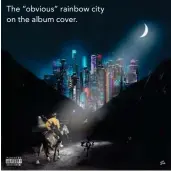  ??  ?? The “obvious” rainbow city on the album cover.