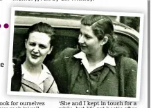  ?? ?? Capital adventure: Madge and her friend and flatmate Iris, out on the town in London circa 1958