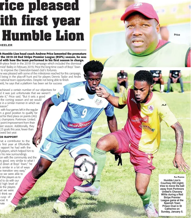  ?? FILE PHOTOS ?? Price
Humble Lion’s Courtney Hill (right) tries to move the ball away from Portmore United’s Chavany Willis during a Red
Stripe Premier League game at the
Spanish Town Prison Oval in St
Catherine on Sunday, January 5.