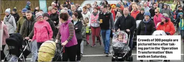  ??  ?? Crowds of 300 people are pictured here after taking part in the ‘Operation Transforma­tion’ 6km walk on Saturday.