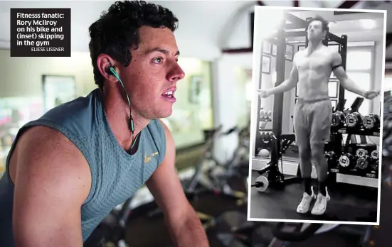  ?? ELIESE LISSNER ?? Fitnesss fanatic: Rory McIlroy on his bike and (inset) skipping in the gym