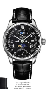  ??  ?? The Longines Master Collection 44 mm Automatic with moon phase, $3,900, Longines, Benari Jewelers