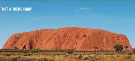  ?? AFP PIC ?? Uluru, the world’s largest monolith, in central Australia. Climbing has been banned amid concerns it is becoming a ‘theme park’.