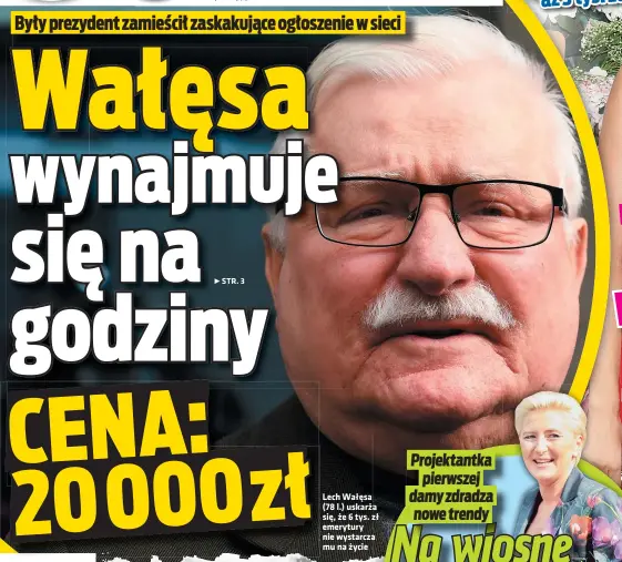  ??  ?? Lech Wałęsa (78 l.) uskarża się, że 6 tys. zł emerytury nie wystarcza mu na życie