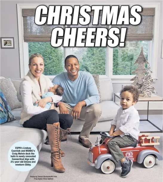  ?? Photos by Tamara Beckwith/NY Post; Prop Stylist: Brice Gaillard ?? ESPN’s Lindsay Czarniak and MSNBC’s Craig Melvin deck the halls in newly renovated Connecticu­t digs with 2½-year-old Delano and newborn Sibby.