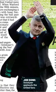  ??  ?? JOB DONE: Solskjaer applauds the United fans