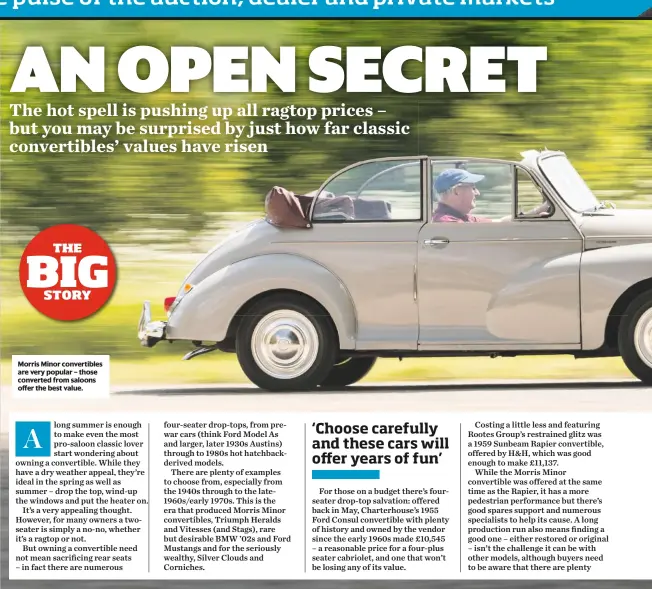  ??  ?? Morris Minor convertibl­es are very popular – those converted from saloons offer the best value.