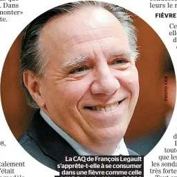  ??  ?? La CAQ de François Legault s’apprête-t-elle à se consumer dans une fièvre comme celle où L’ADQ s’est brûlée en 2002 ?