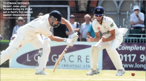  ?? Picture: Michael Smith / Gloucester­shire media ?? TEXTBOOK DEFENCE: Geraint Jones plays forward during his 21 not out in Kent’s first innings against Gloucester­shire