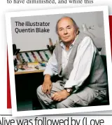  ??  ?? The illustrato­r Quentin Blake