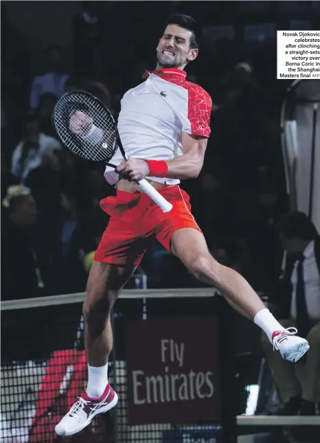  ?? AFP ?? Novak Djokovic celebrates after clinching a straight-sets victory over Borna Coric in the Shanghai Masters final