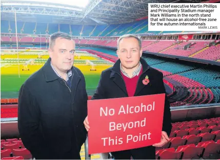  ?? MARK LEWIS ?? WRU chief executive Martin Phillips and Principali­ty Stadium manager Mark Williams in the north stand that will house an alcohol-free zone for the autumn internatio­nals