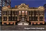  ??  ?? Bulgari Hotel Shanghai