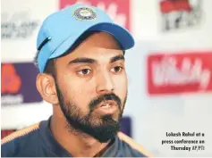  ?? AP/PTI ?? Lokesh Rahul at a press conference on Thursday