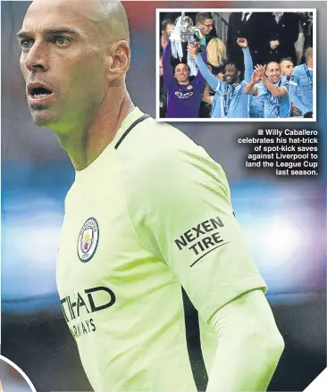  ??  ?? Willy Caballero celebrates his hat-trick
of spot-kick saves against Liverpool to land the League Cup
last season.