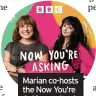  ?? ?? Marian co-hosts the Now You’re Asking podcast with Tara Flynn