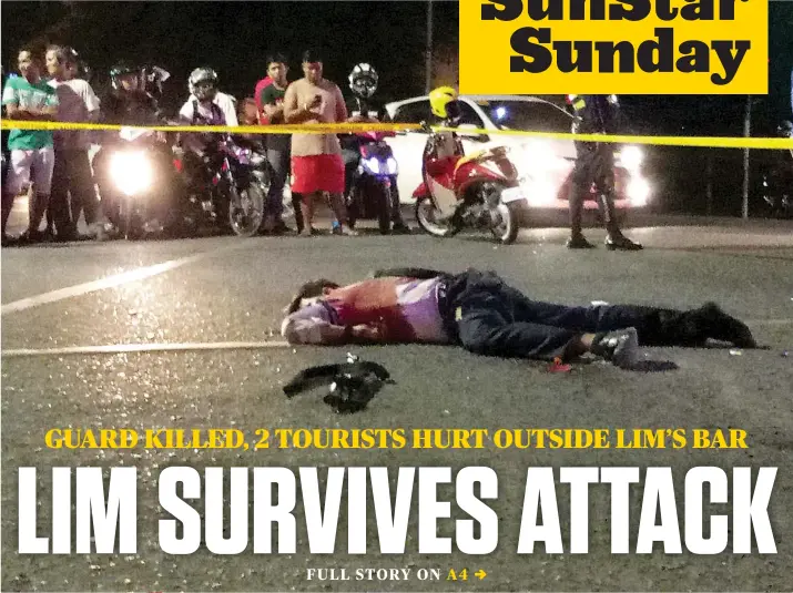  ?? SUNSTAR SUPER BALITA FOTO / JUN B. MIGALLEN ?? CASUALTY. Security guard Wilson Bucay was killed in a shooting outside Infinity Music and Bar in Cebu City, which businessma­n Peter Lim owns. Lim blames the police for the attack, which his brother Wellington survived.