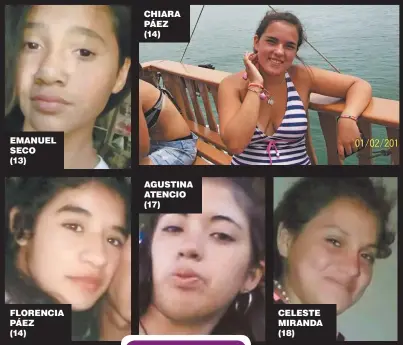  ??  ?? EMANUEL SECO (13)
FLORENCIA PÁEZ (14)
CHIARA PÁEZ (14)
AGUSTINA ATENCIO (17)
CELESTE MIRANDA (18)
VÍCTIMAS. Los rostros de veinte adolescent­es que fueron asesinadas por el solo hecho de ser mujeres.