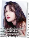  ?? ?? The multi-hyphenate will mount her 20th showbiz anniversar­y concert on her birthday in January 2023.