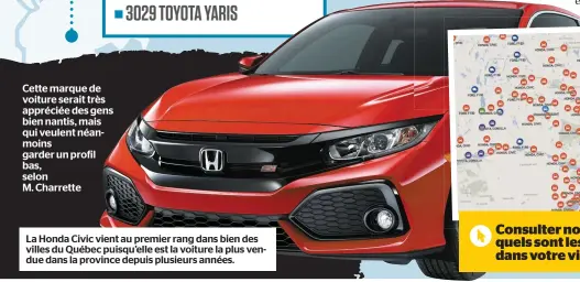  ??  ?? La Honda Civic vient au premier rang dans bien des villes du Québec puisqu’elle est la voiture la plus vendue dans la province depuis plusieurs années. Cette marque de voiture serait très appréciée des gens bien nantis, mais qui veulent néanmoins garder un profil bas, selon M. Charrette