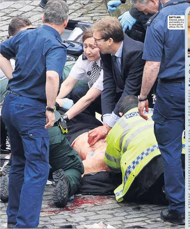  ??  ?? BATTLING Ellwood, police and medics try to save police officer. Pic: PA