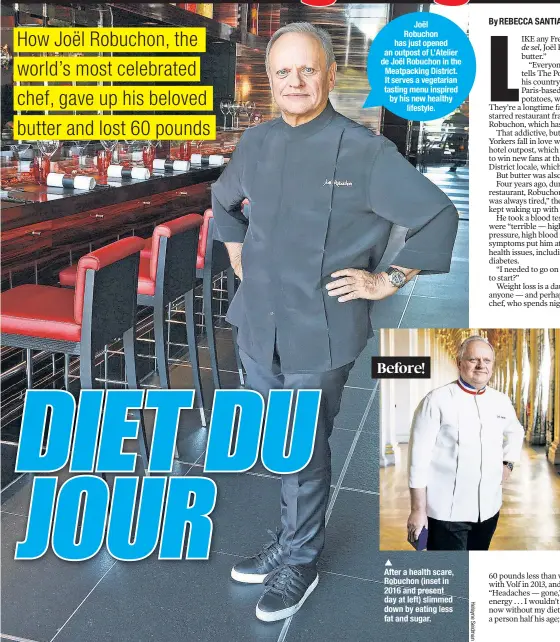  ??  ?? Before! After a health scare, Robuchon (inset in 2016 and present day at left) slimmed down by eating less fat and sugar. Joël Robuchon has just opened an outpost of L’Atelier de Joël Robuchon in the Meatpackin­g District. It serves a vegetarian tasting...