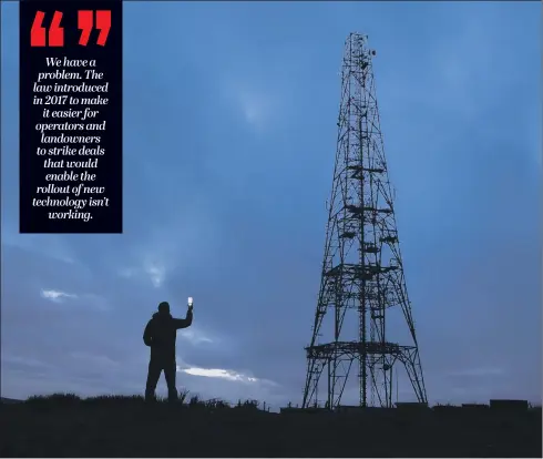  ?? PICTURE: PA ?? RENT FOR MASTS: ‘Some landowners remain unwilling to make deals with (telecom) operators because they feel the rent reductions being asked for are too steep’.