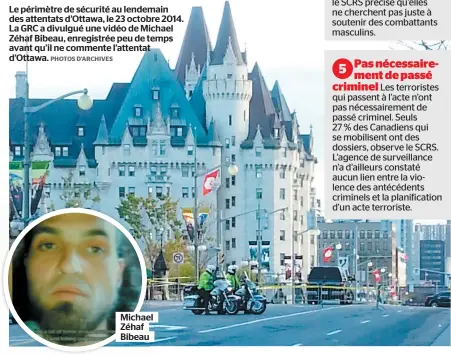  ?? PHOTOS D’ARCHIVES ?? Le périmètre de sécurité au lendemain des attentats d’Ottawa, le 23 octobre 2014. La GRC a divulgué une vidéo de Michael Zéhaf Bibeau, enregistré­e peu de temps avant qu’il ne commente l’attentat d’Ottawa.