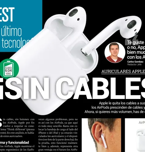  ??  ?? Colgar en lugar de tapar: incluso sin ajustarlos demasiado en el oído, los AirPods tiene un sonido bastante potente.