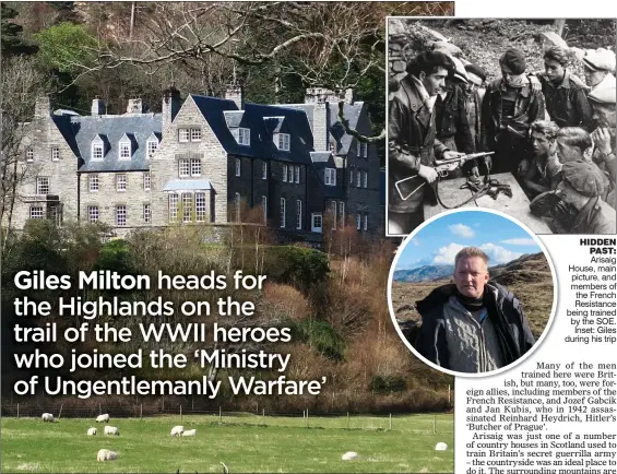  ??  ?? HIDDEN PAST: Arisaig House, main picture, and members of the French Resistance being trained by the SOE. Inset: Giles during his trip