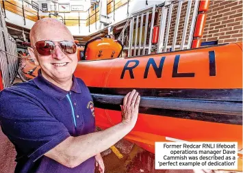  ?? ?? Former Redcar RNLI lifeboat
operations manager Dave Cammish was described as a ‘perfect example of dedication’