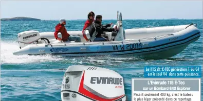  ??  ?? Le 115 ch E-TEC génération 1 ou G1 est le seul V4 dans cette puissance.