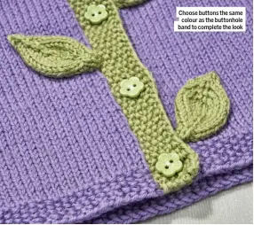  ?? ?? Choose buttons the same colour as the buttonhole band to complete the look