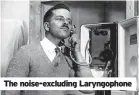  ?? ?? The noise-excluding Laryngopho­ne